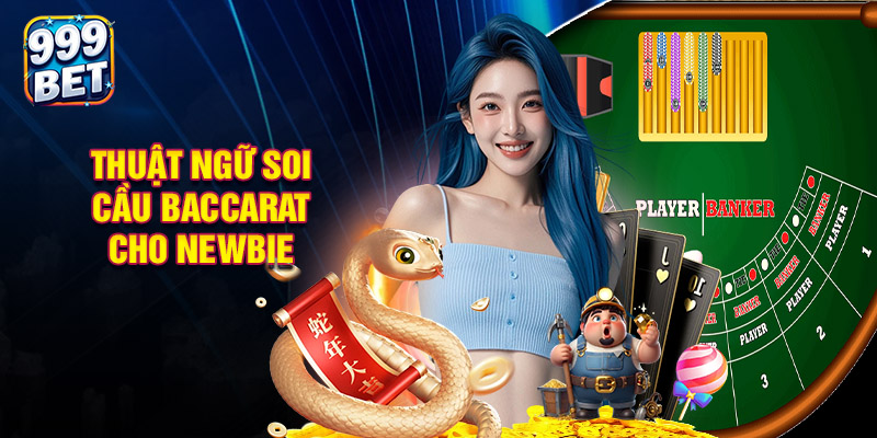 Giải Mã Thuật Ngữ Soi Cầu Baccarat Cho Newbie
