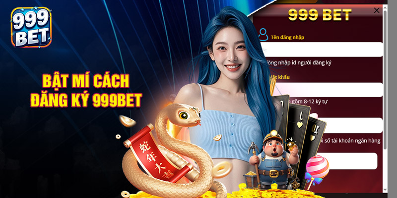 Bật Mí Cách Đăng Ký 999Bet