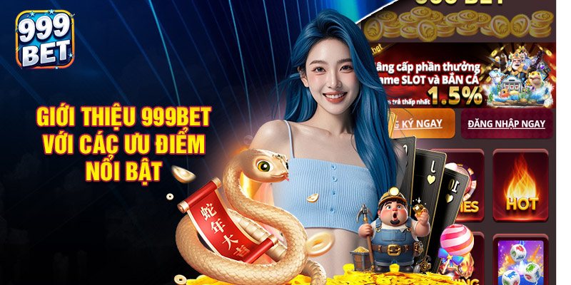Giới Thiệu 999BET Với Các Ưu Điểm Nổi Bật