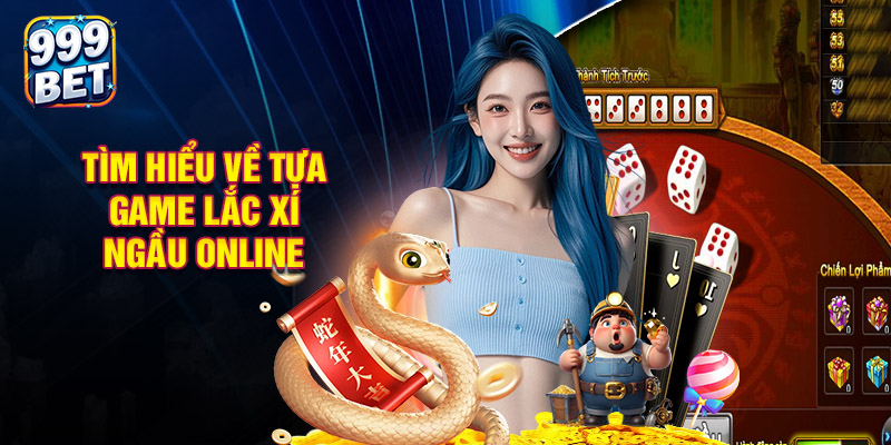 Tìm Hiểu Về Tựa Game Lắc Xí Ngầu Online Hấp Dẫn